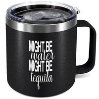 Might Be Water Might Be Tequila Travel Wine Mug ,12 Oz Stainless Steel Insulated Mug - Personalized Coffee Mug - Funny Gifts for Women, Men (Black)