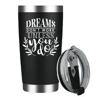 Dreams Don'T Work Unless You Do Stainless Steel Insulated Tumbler With Lid 20oz , Travel Coffee Mug , Novelty Gifts