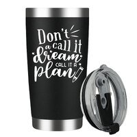 Don'T A Call It Dream Call It A Plans  Stainless Steel Insulated Tumbler With Lid 20oz , Travel Coffee Mug , Novelty Gifts
