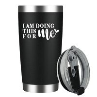 I Am Doing This For Me Stainless Steel Insulated Tumbler With Lid 20oz , Travel Coffee Mug , Novelty Gifts
