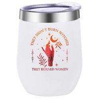 They Didn'T Burn Witches They Burned Women Witch Tumbler,Halloween Tumbler,Stainless Steel Insulated Tumbler 12 Oz,Gifts for Friend,Women,Mom