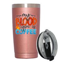 My Blood Type Is Coffee 20 Oz Travel Tumbler Great for Birthday Party,Christmas Party,Bachelorette Party As a gift for Friend,Coworker,Colleague,Women for Aesthetically Pleasing,Humorous Design 
